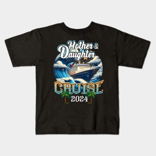 Mother And Daughter Cruising Together Cruise 2024 Family Kids T-Shirt